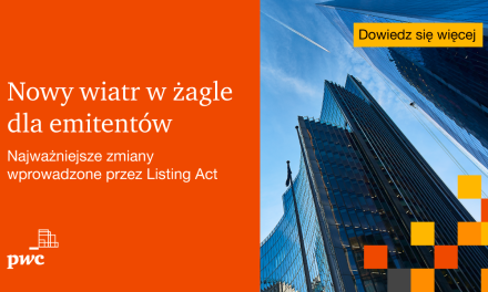 Nowy wiatr w żagle dla emitentów. Najważniejsze zmiany wprowadzone przez Listing Act
