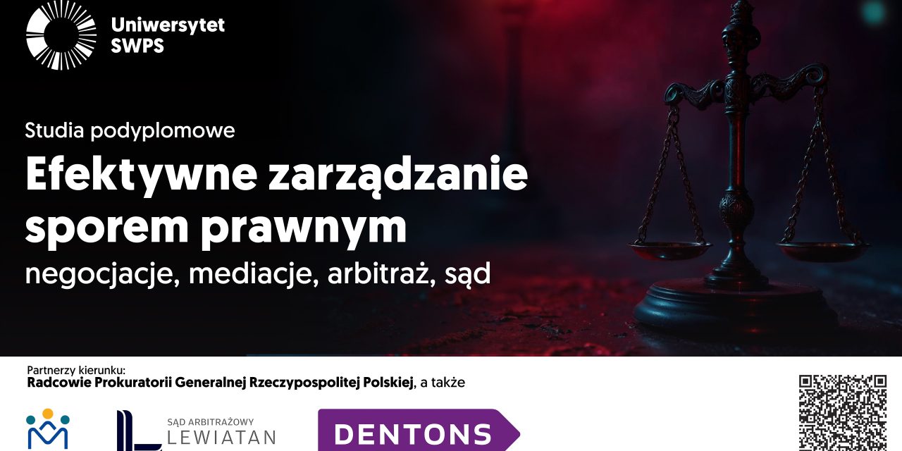 Studia podyplomowe: Efektywne zarządzanie sporem prawnym – negocjacje, mediacje, arbitraż, sąd – 2 semestry od końca października 2025 r., Uniwersytet SWPS