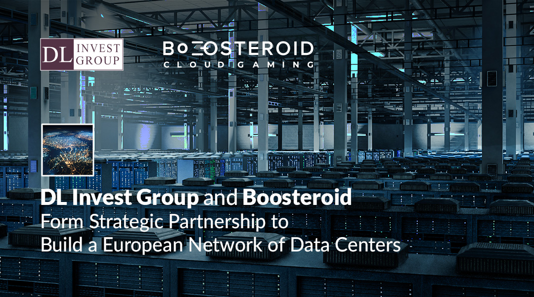 DL Invest Group i Boosteroid zawierają strategiczne partnerstwo w celu budowy europejskiej sieci centrów danych