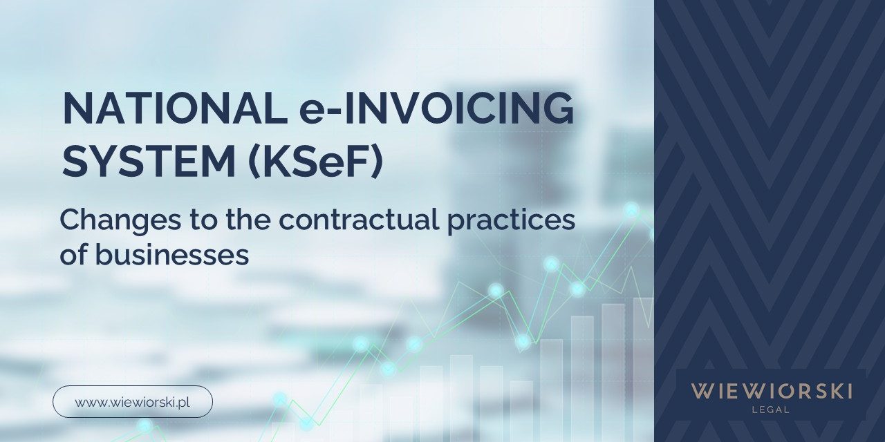 Commercial contracts and the National  e-Invoicing System (KSeF) – changes to the contractual practices of businesses