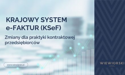 Umowy handlowe a Krajowy System e-Faktur (KSeF) – zmiany dla praktyki kontraktowej przedsiębiorców
